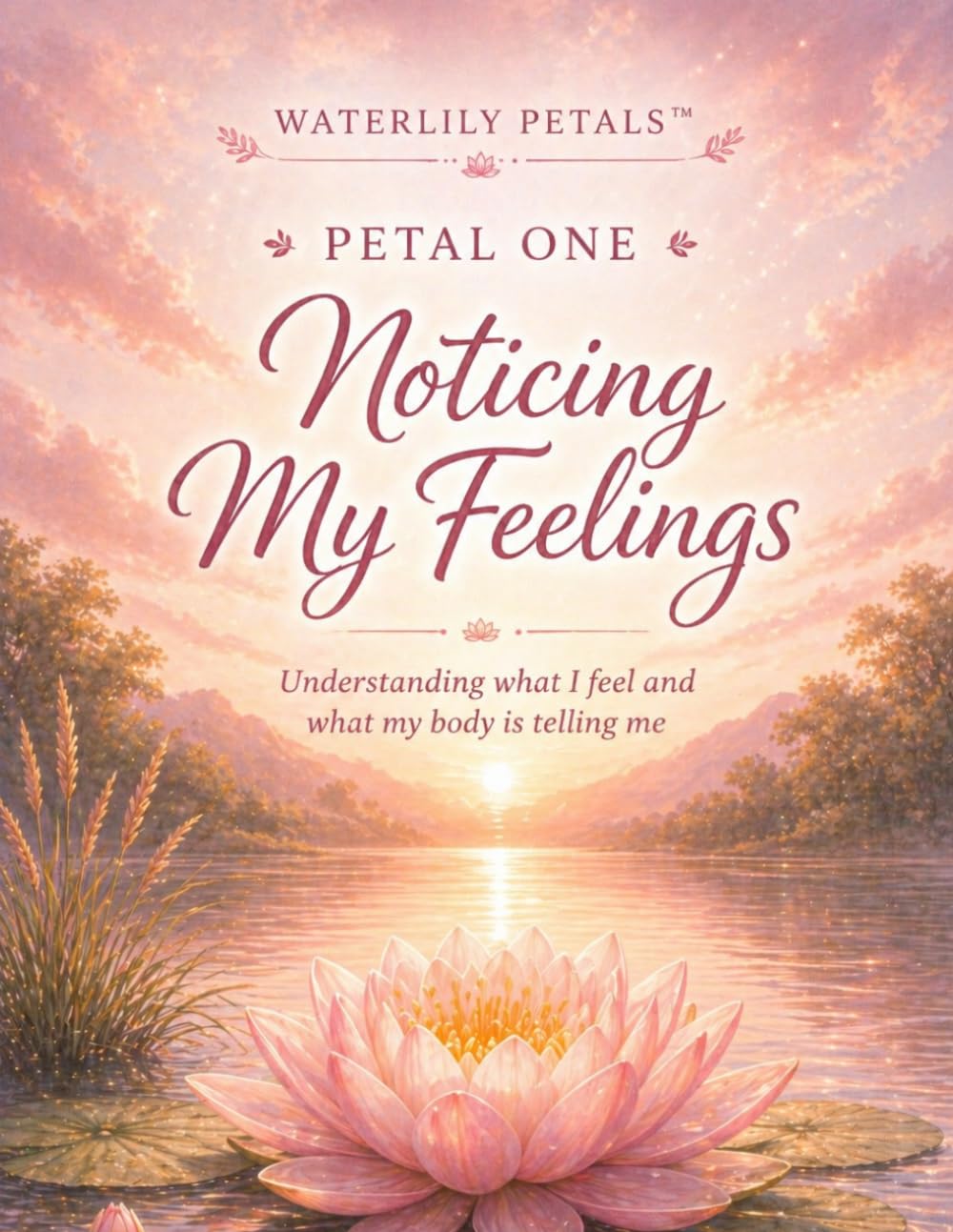 Waterlily Petals: Noticing My Feelings: Petal One — Understanding what I feel and what my body is telling me