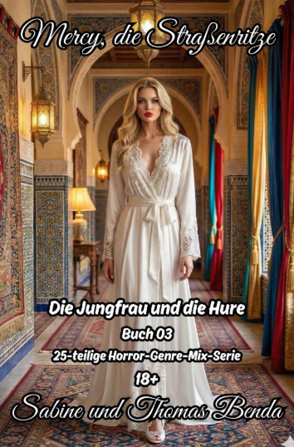 Mercy, die Straßenritze – Buch 03 – Die Jungfrau und die Hure: Eine 25-teilige Horror-Genre-Mix-Serie – ein himmlisch-höllisches Epos – eine unvergessliche Geschichte.