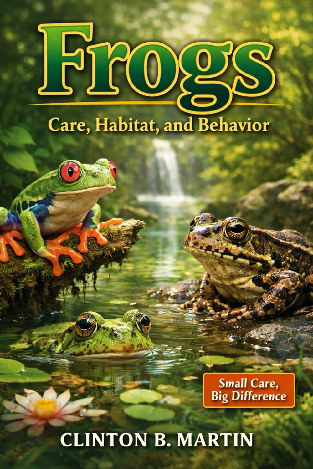 Frogs: Care, Habitat, and Behavior