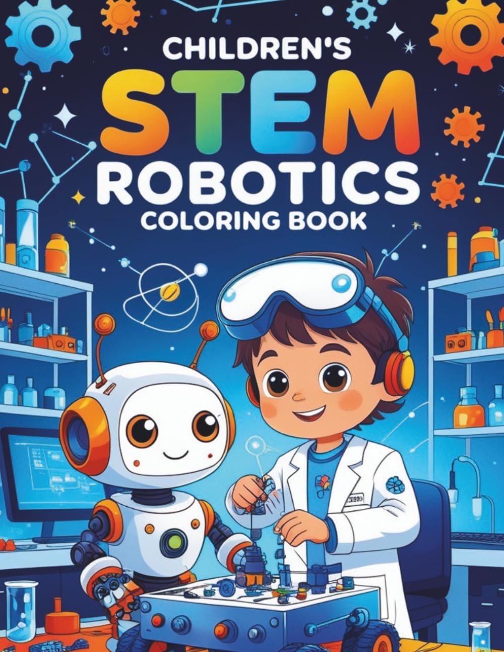 CHILDREN'S STEM ROBOTICS COLORING BOOK: 48 Pages of Building Friendly Robots, Amazing Inventions and STEM Fun for Children Ages 4-12