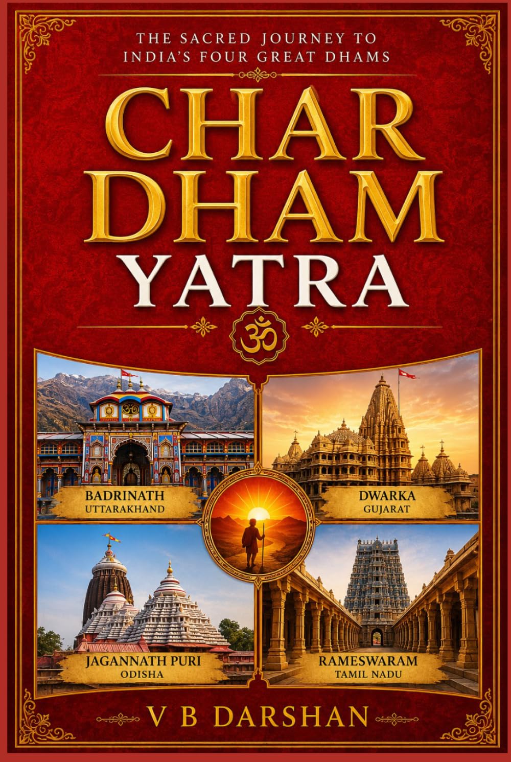 CHAR DHAM YATRA: The Sacred Journey to India’s Four Great Dhams