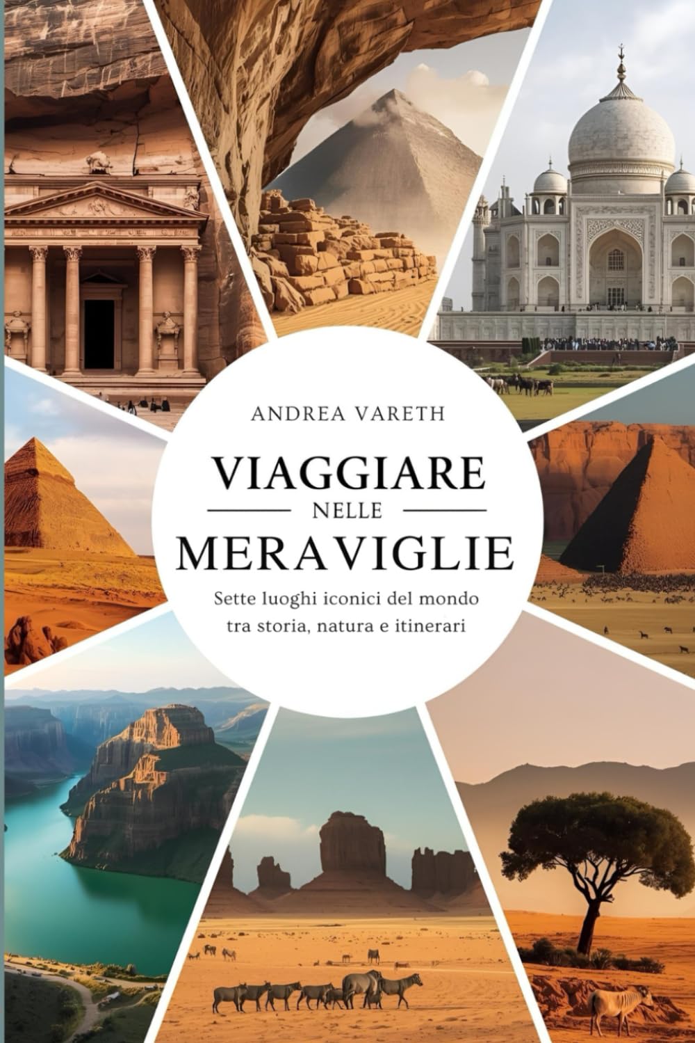 Viaggiare nelle meraviglie: Sette luoghi iconici del mondo tra storia, natura e itinerari