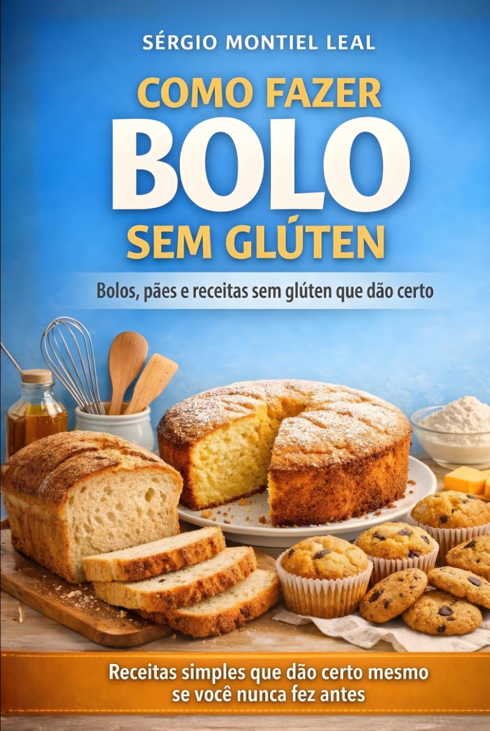 COMO FAZER BOLO SEM GLÚTEN: BOLOS, PÃES E RECEITAS SEM GLÚTEN QUE DÃO CERTO