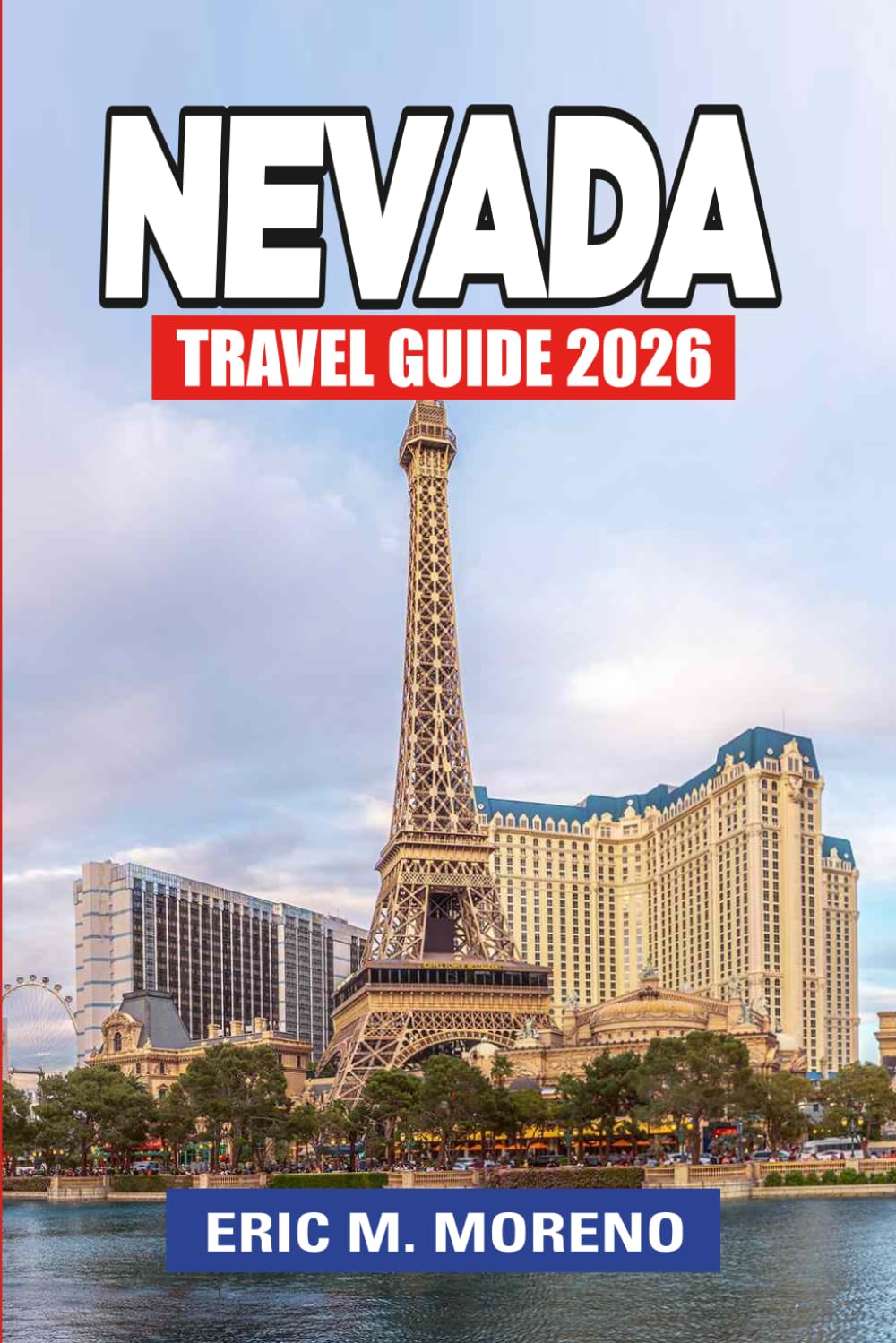 Nevada Travel Guide 2026: Las Vegas, Hoover Dam, Red Rock Canyon, Lake Tahoe & Hidden Gems