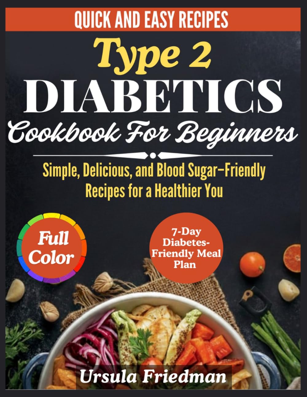 Type 2 Diabetes Cookbook for Beginners: Simple, Delicious, and Blood Sugar–Friendly Recipes for a Healthier You