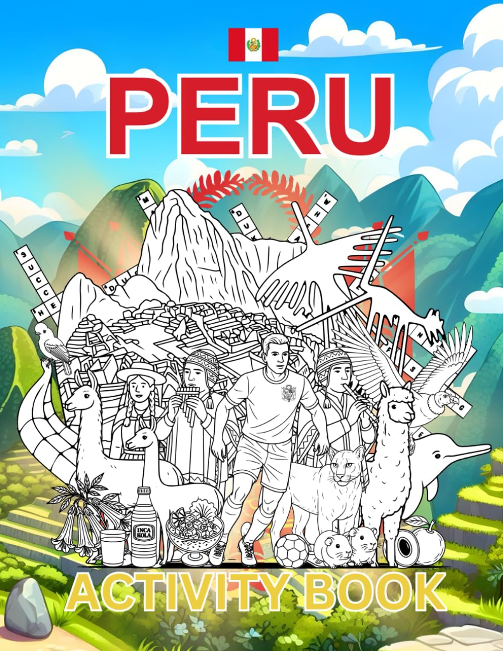 Peru Activity Book For Kids: Learn about Peru's History, Landmarks, Culture While Solving Word Puzzles, Mazes, Crosswords, and Coloring Pages for Kids
