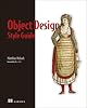 Object Design Style Guide: Powerful techniques for creating flexible readable and maintainable object-oriented code in any OO language from Python to PHP Paperback – 14 Jan. 2020