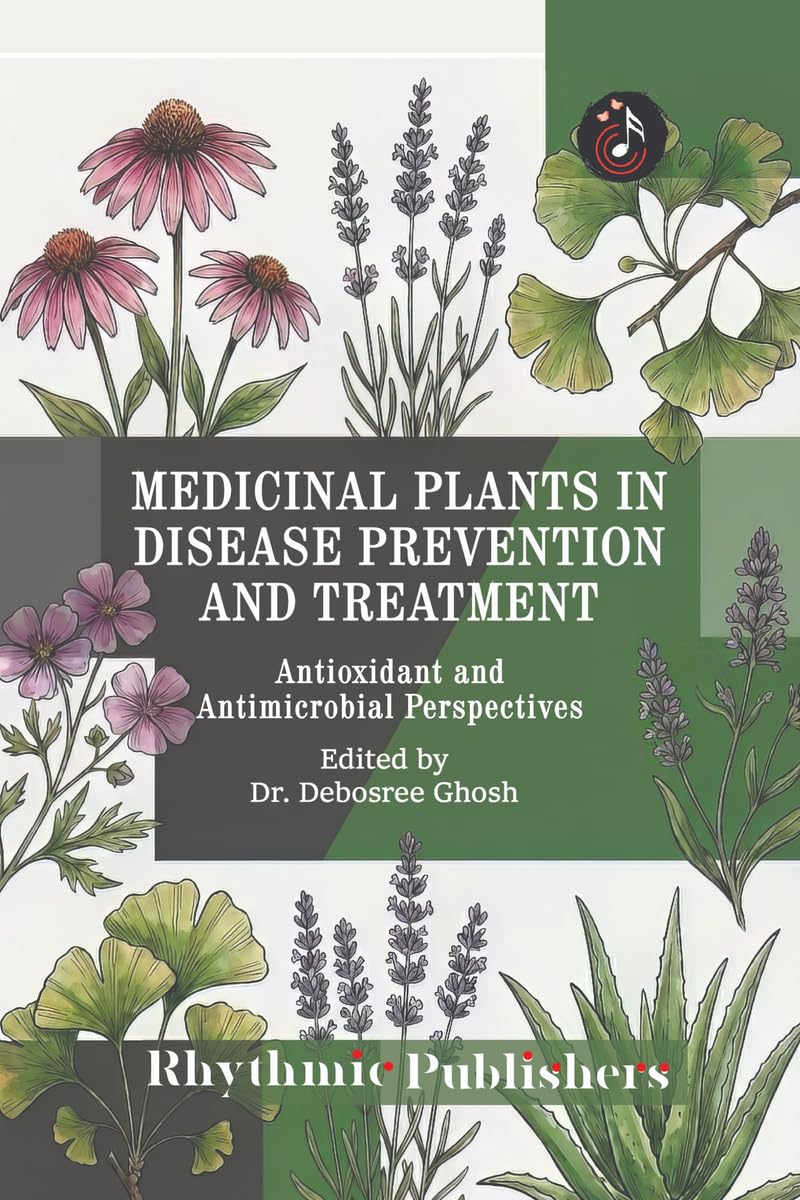 Medicinal Plants in Disease Prevention and Treatment: Antioxidant and Antimicrobial Perspectives
