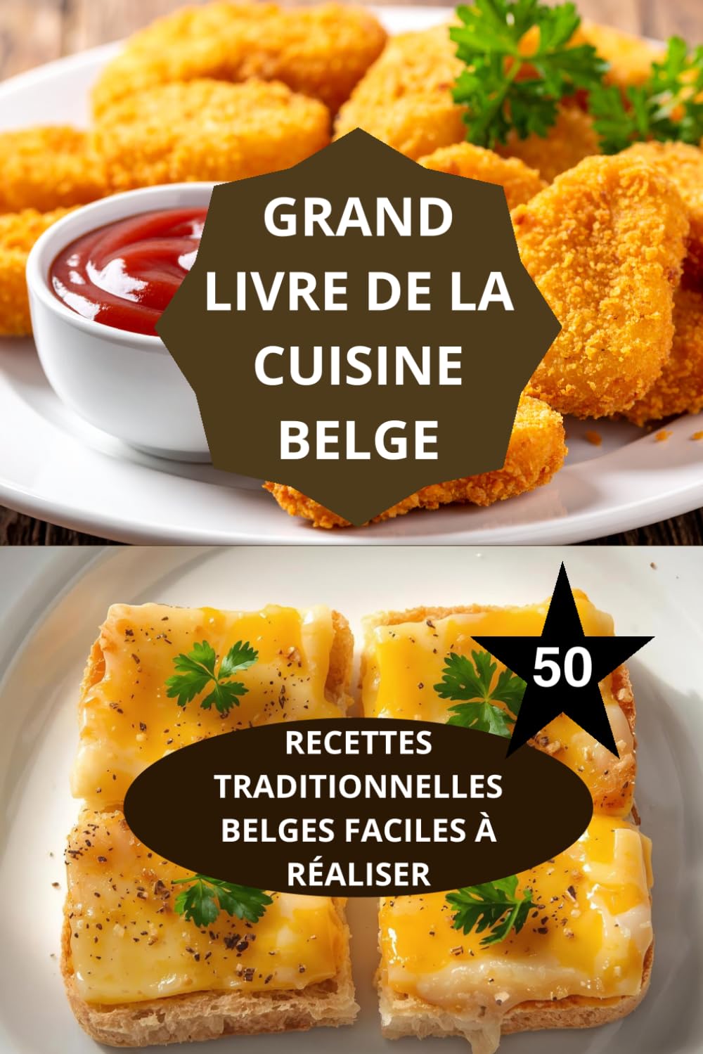 LE GRAND LIVRE DE LA CUISINE BELGE: RECETTES TRADITIONNELLES BELGES FACILES À RÉALISER-cuisine belge authentique-gastronomie belge maison