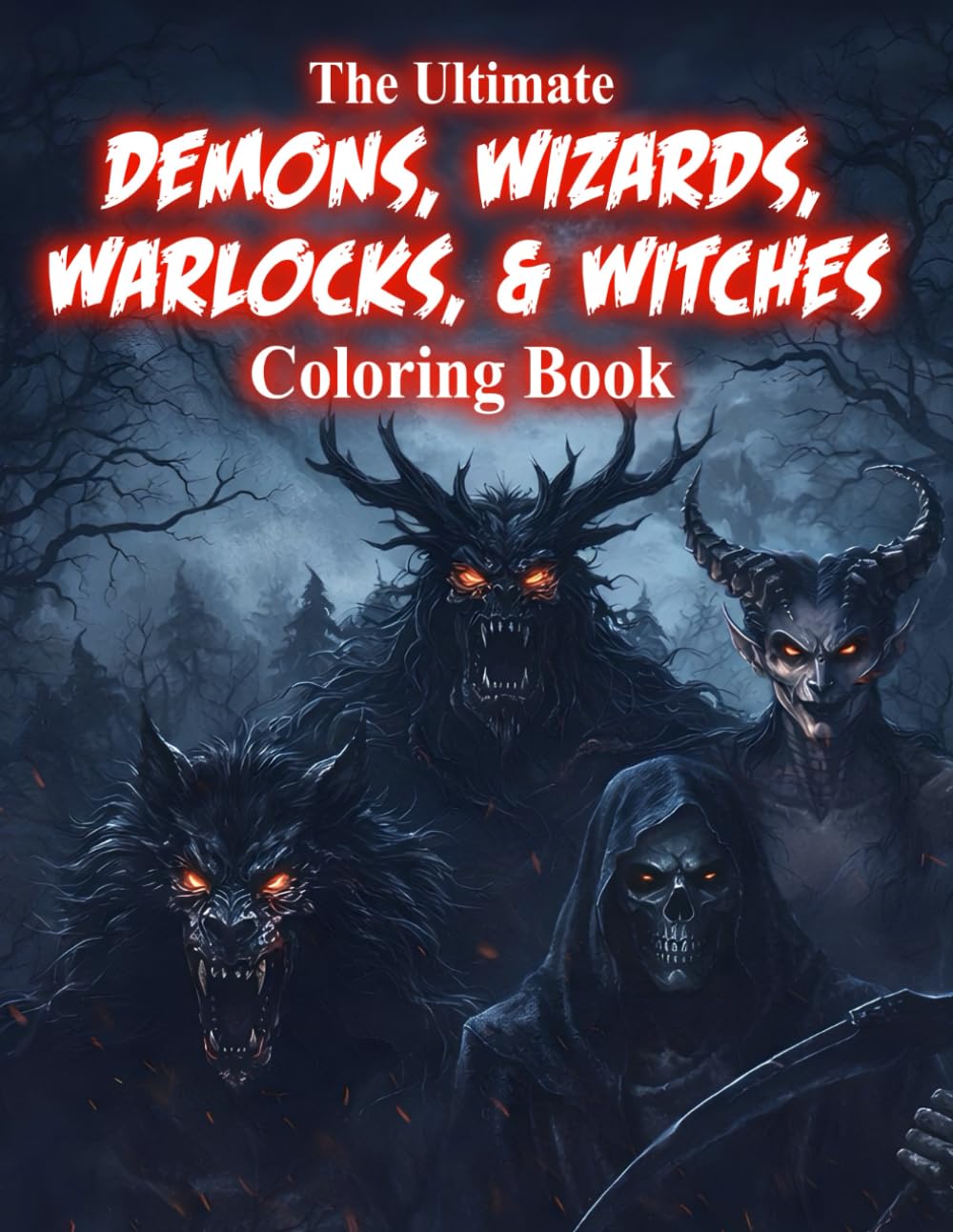 The Ultimate Demons, Wizards, Warlocks, & Witches Coloring Book: Incredibly Detailed Dark Fantasy Coloring Pages for Teens and Adults (The Ultimate Teen & Adult Coloring Series)