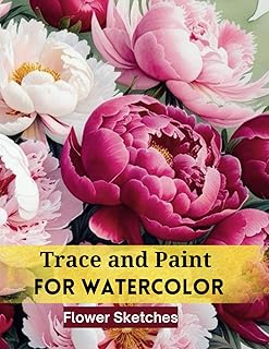 Trace and Paint: Flowers: For Watercolor