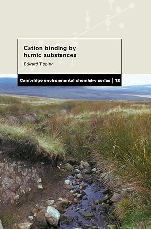 Cation Binding by Humic Substances: 12 (Cambridge Environmental Chemistry Series, Series Number 12) Illustrated Edition book cover