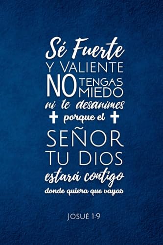 Sé fuerte y valiente. Josué 1:9: Diario Cristiano en español para escribir con versos de la Biblia para cada página e imágenes inspiradoras de los versículos