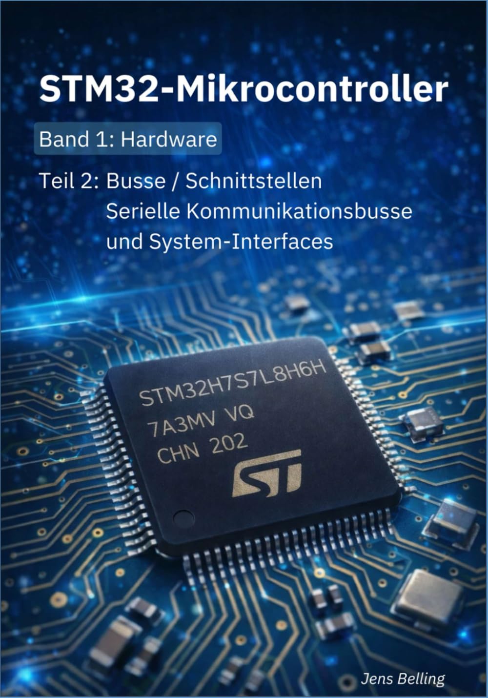STM32-Mikrokontroller: Band 1: Hardware; Teil 2: Busse/Schnittstellen; Serielle Kommunikationsbusse und System-Interfaces