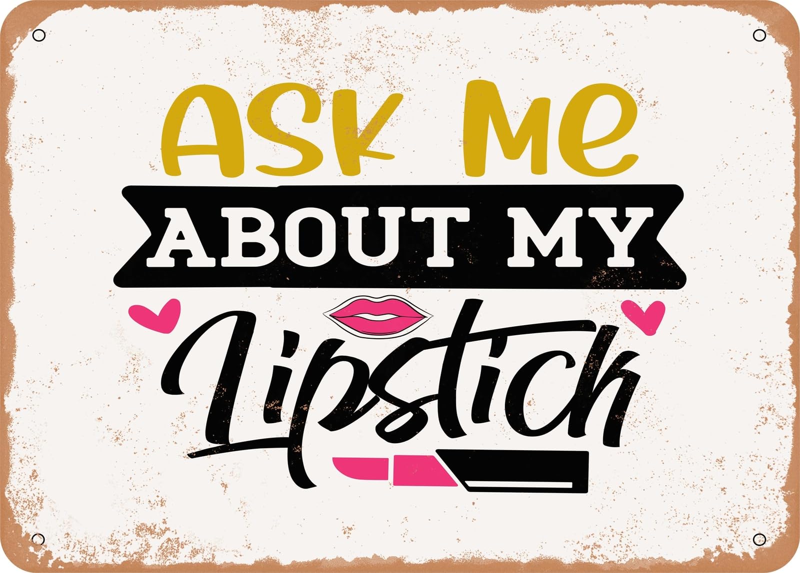 Metal Sign - Ask Me About My Lipstick - 2 - Vintage Look Sign home decor