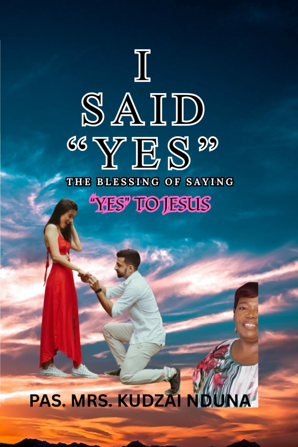 I SAID "YES": THE BLESSING OF SAYING YES TO JESUS