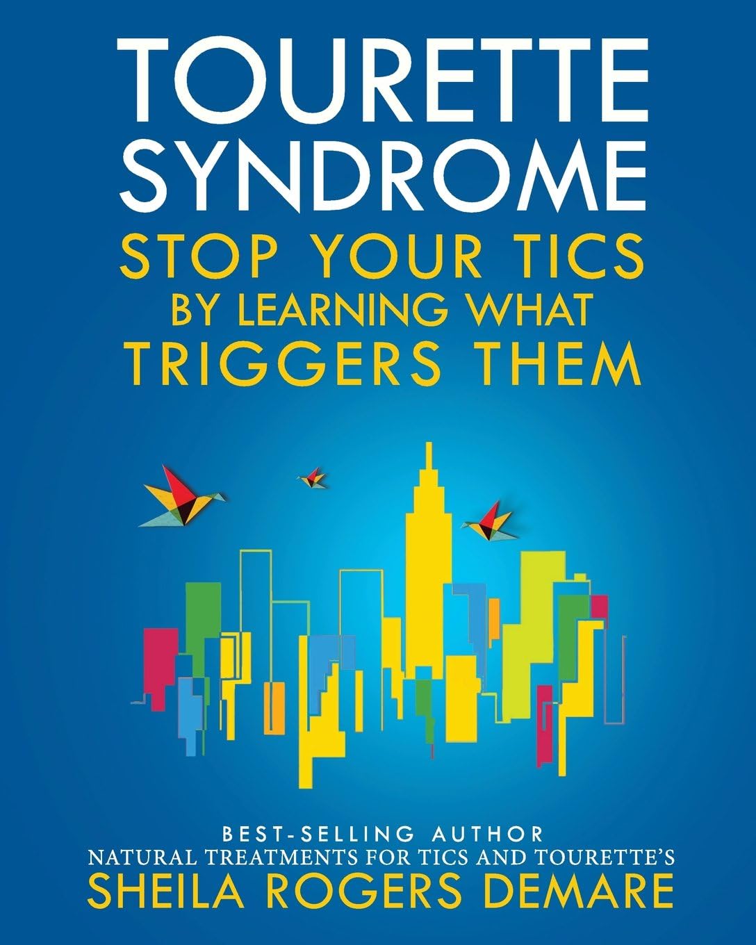 Tourette Syndrome: Stop Your Tics by Learning What Triggers Them
