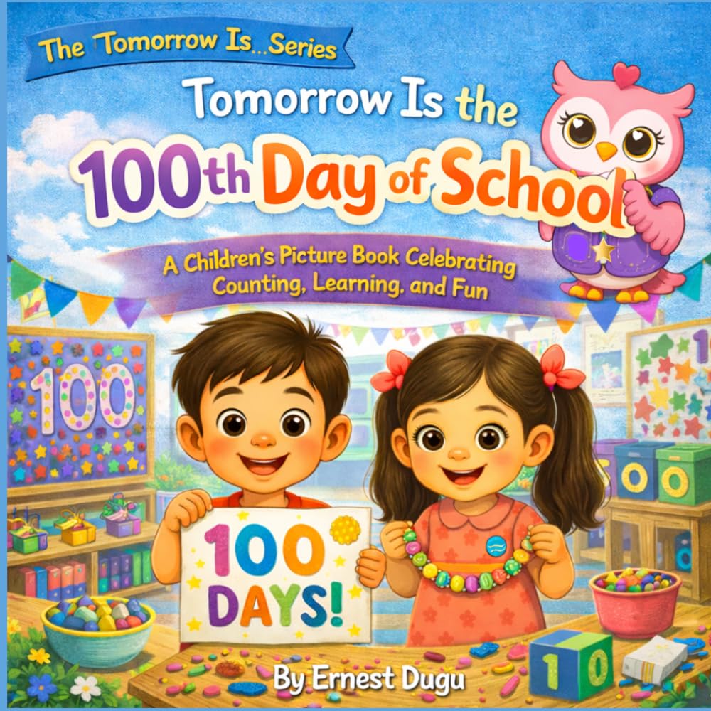 Tomorrow Is the 100th Day of School: A Children's Picture Book Celebrating Counting, Learning, and Fun (The Tomorrow Is… Series)