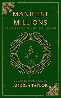 Manifest Millions: Affirmation Blueprint for Unlocking Wealth & Abundance (Affirmations)