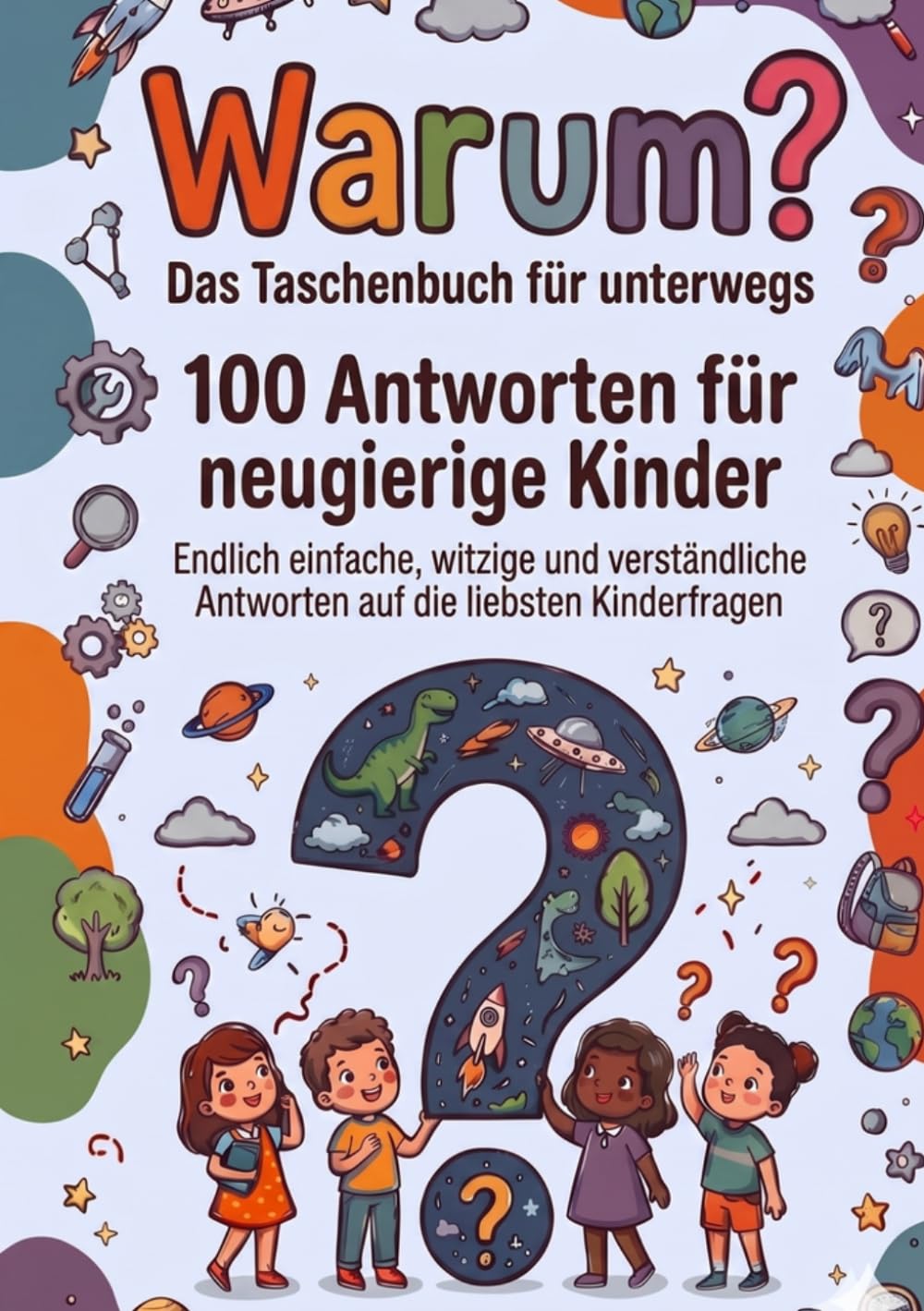 Warum? Das Taschenbuch für unterwegs: 100 Antworten für neugierige Kinder