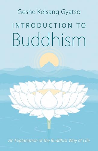Introduction to Buddhism: An Explanation of the Buddhist Way of Life