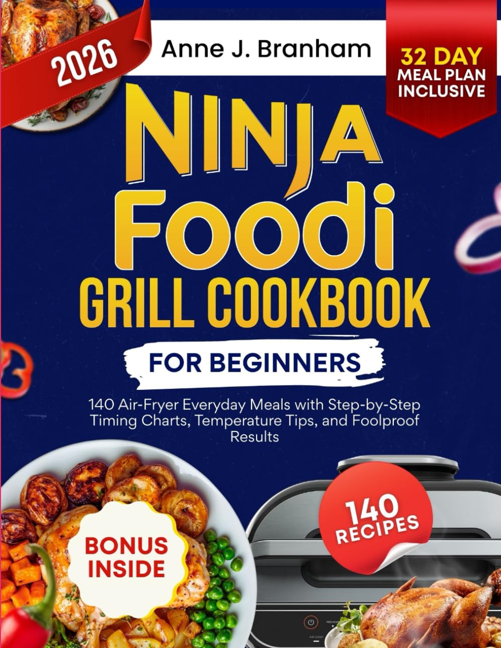 Ninja Foodi Grill Cookbook for Beginners: 140 Air-Fryer Everyday Meals with Step-by-Step Timing Charts, Temperature Tips, and Foolproof Results