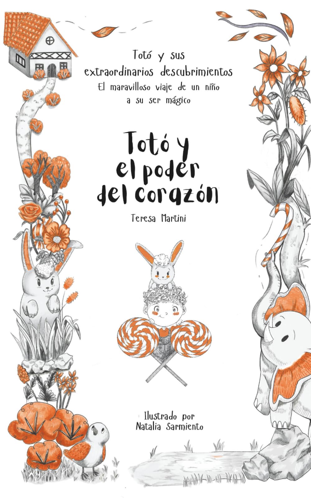 Totó y el poder del corazón (Totó y sus extraordinarios descubrimientos: el maravilloso viaje de un niño a su ser mágico)