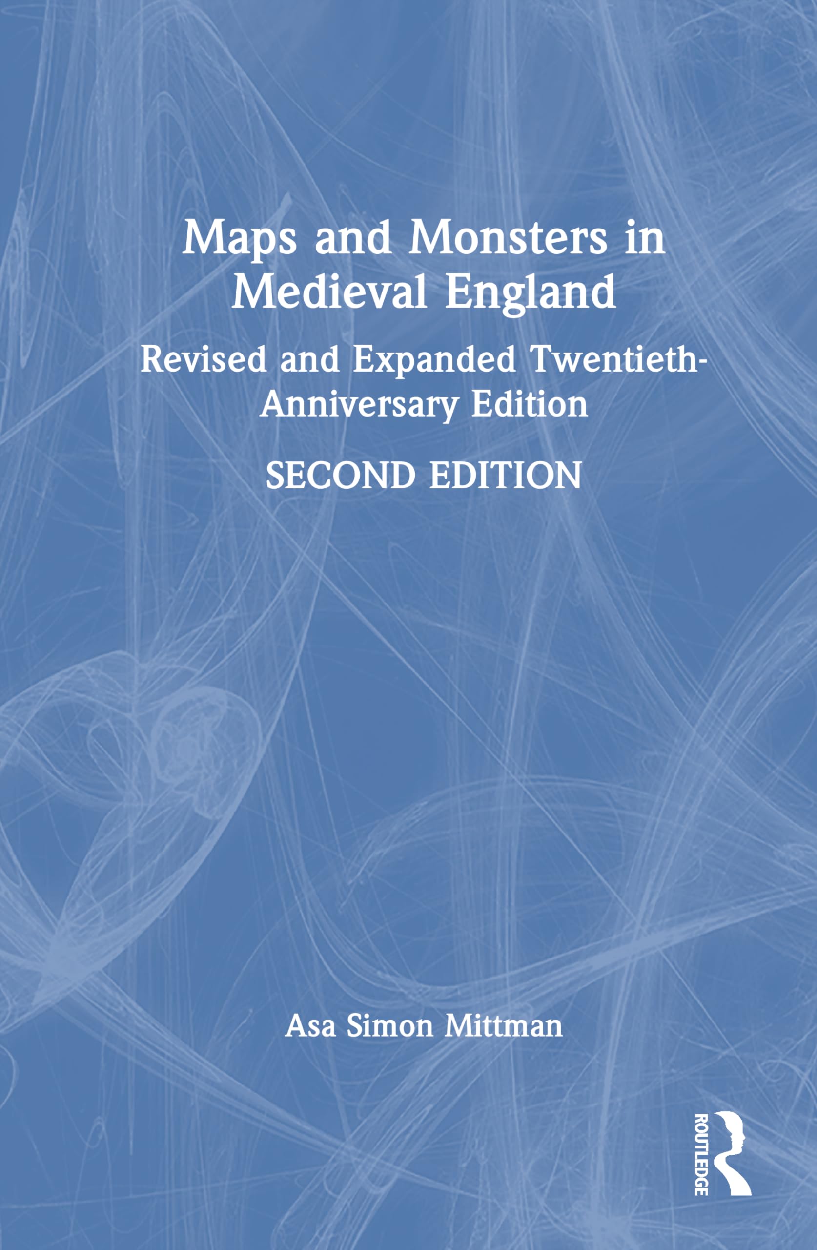 Maps and Monsters in Medieval England: Revised and Expanded Twentieth-Anniversary Edition