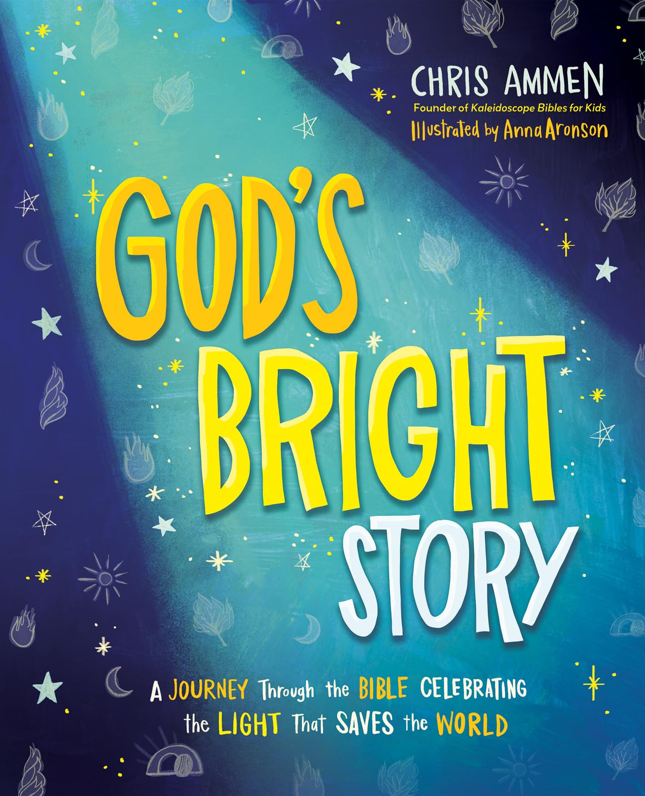 God's Bright Story: A Journey Through the Bible Celebrating the Light that Saves the World