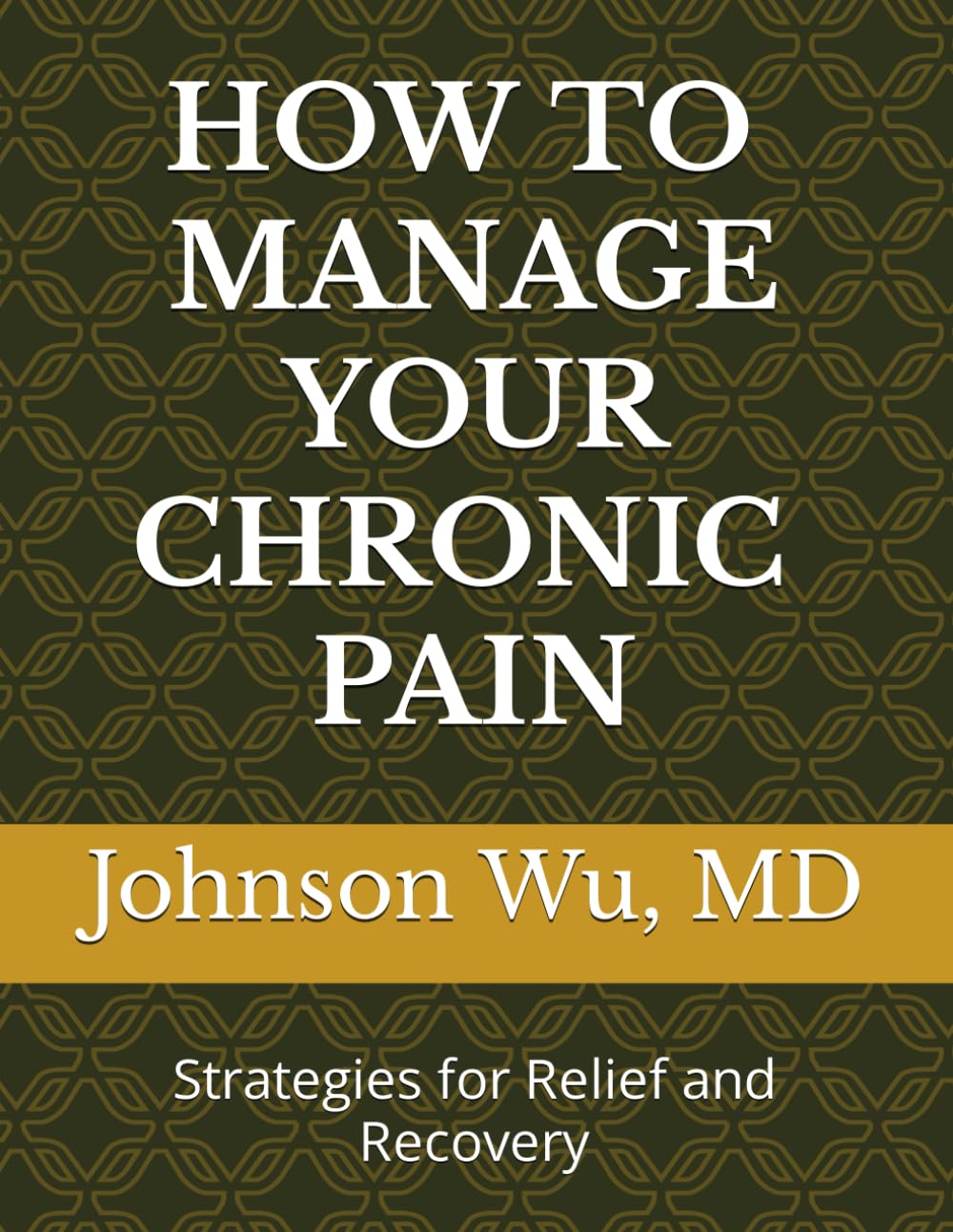 How to Manage Your Chronic Pain: Strategies for Relief and Recovery
