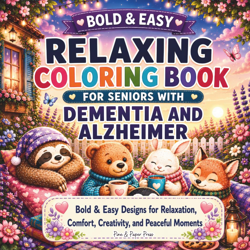 Relaxing Coloring Book for Seniors with Dementia and Alzheimer: Bold & Easy Designs for Relaxation, Comfort, Creativity, and Peaceful Moments ... and Seniors with Dementia and Alzheimer’s)