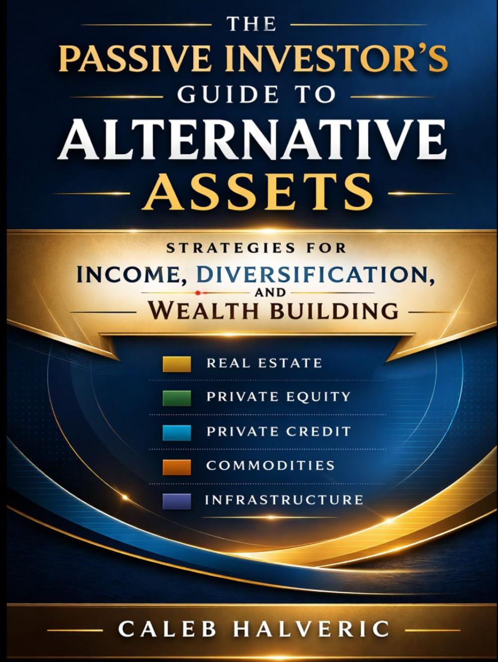 The Passive Investor’s Guide to Alternative Assets: Strategies for Income, Diversification, and Wealth Building.