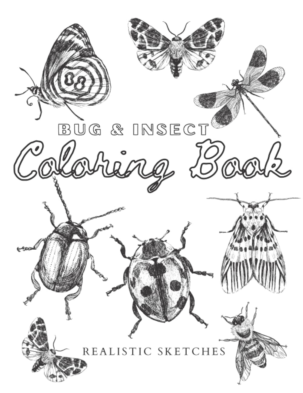 Bugs and Insects Coloring Book: Amazing Insects Coloring Book/Realistic Sketches Coloring Book for Kids or Adults