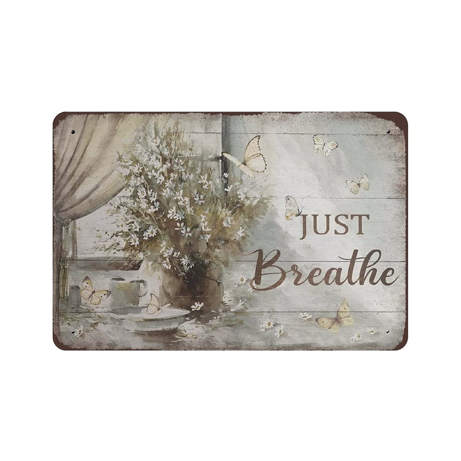 Metal Tin Sign Just Breathe Flowers And Butterflies Tin Sign Metal Aluminum Sign Vintage Wall Decor Retro Poster for Bars Restaurants Cafes Pubs Home Decoration 8"x12"