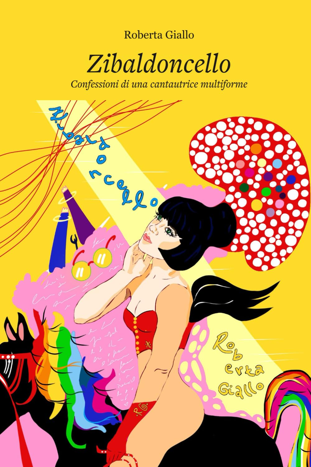 Zibaldoncello Confessioni di una cantautrice multiforme: Pensieri, note, riflessioni, appunti di poetica