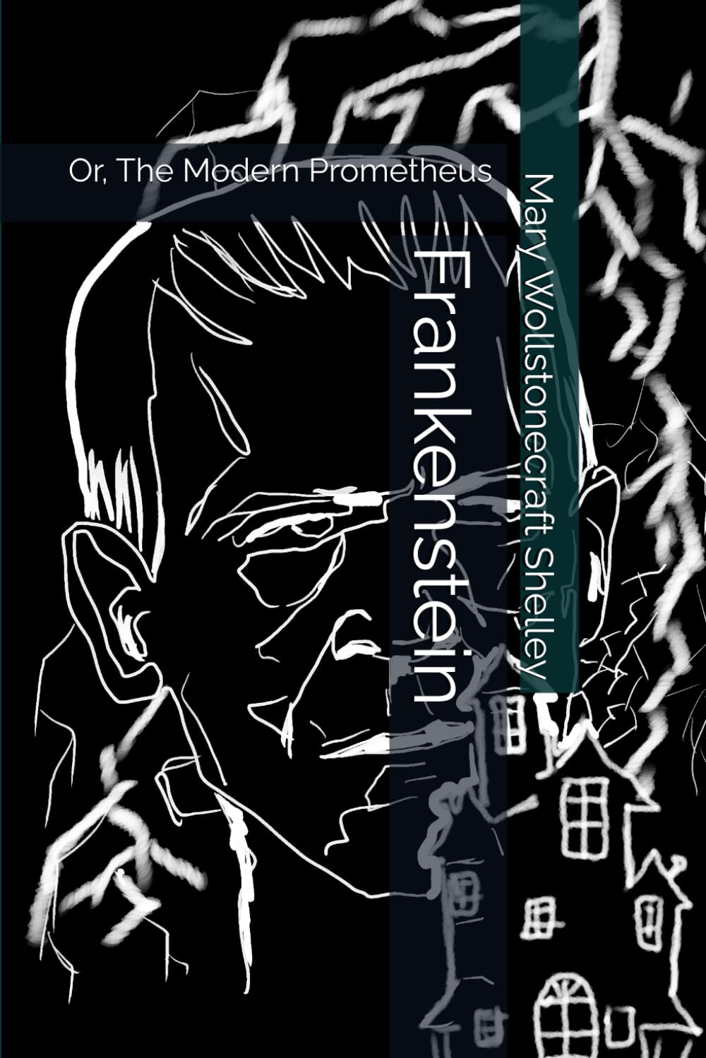 Frankenstein: Or, The Modern Prometheus