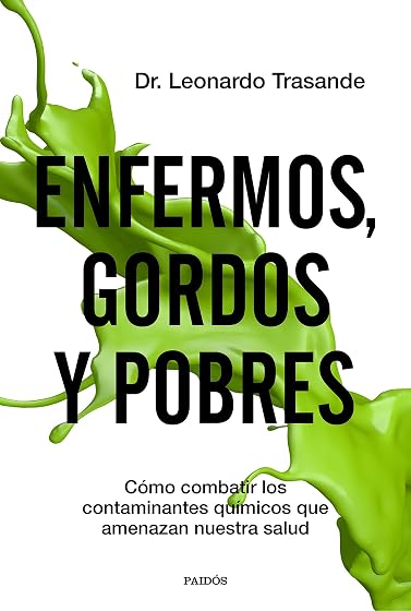 Enfermos, gordos y pobres: Cómo combatir los contaminantes químicos que amenazan nuestra salud