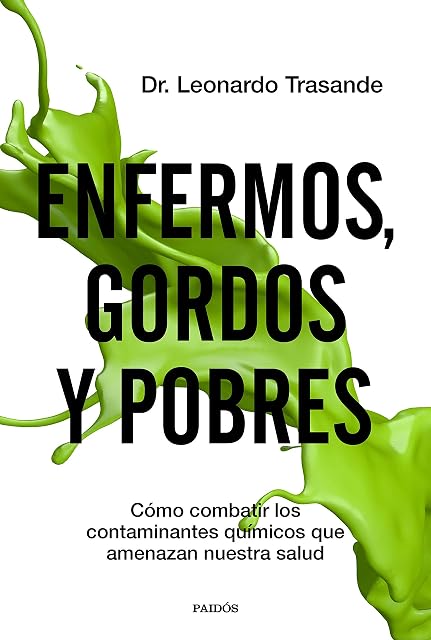 Portada de Enfermos, gordos y pobres: Cómo combatir los contaminantes químicos que amenazan nuestra salud