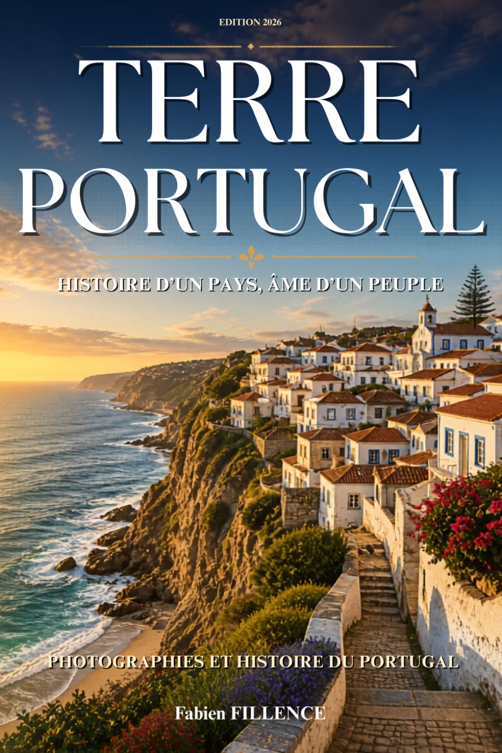 Terre Portugal: Histoire d’un pays, âme d’un peuple. Photographies et histoire du Portugal. Livre sur le Portugal.