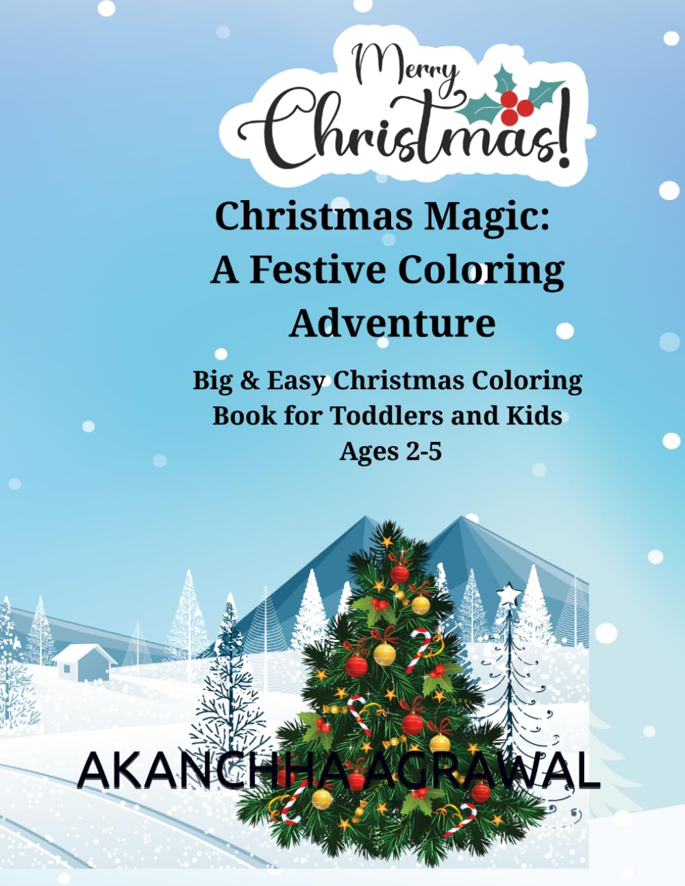 Christmas Magic: A Festive Coloring Adventure: Big & Easy Christmas Coloring Book for Toddlers and Kids Ages 2-5