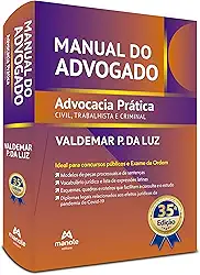 Manual do advogado: Advocacia prática civil, trabalhista e criminal