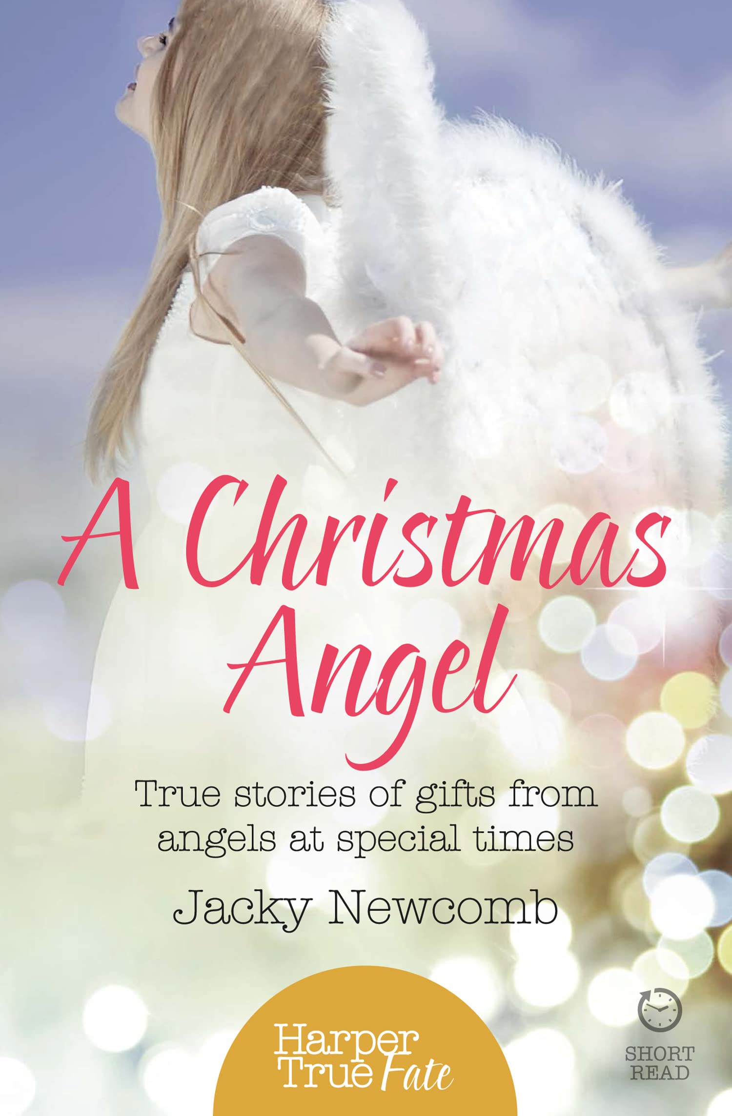 A CHRISTMAS ANGEL: True Stories of Gifts from Angels at Special Times (HarperTrue Fate – A Short Read)