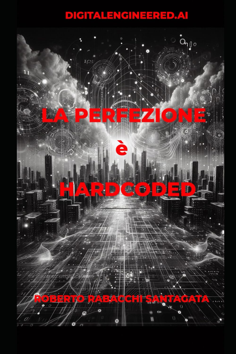 DIGITALENGINEERED.AI: LA PERFEZIONE È HARDCODED: DIGITALENGINEERED.AI: L'Architettura Cognitiva del Maestro. Ogni scelta, ogni fix, ogni errore è Hardcoded nel Manifesto
