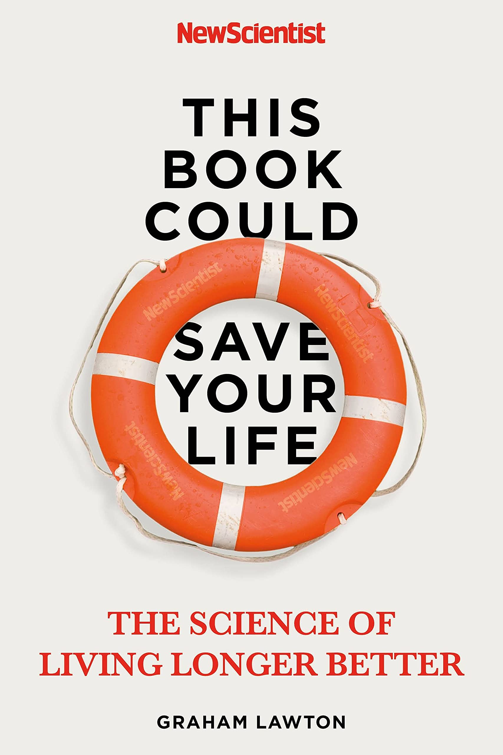 This Book Could Save Your Life: The Science of Living Longer Better-New Scien