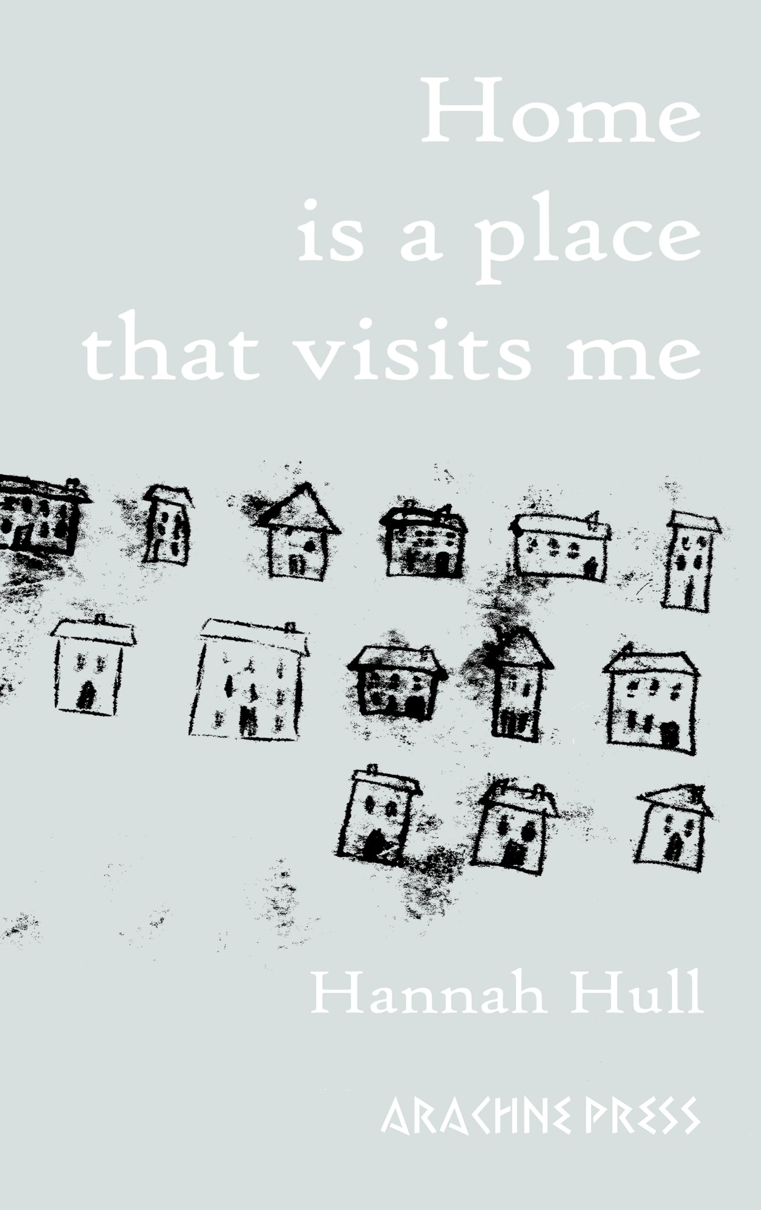 Home is a Place that Visits Me by Hannah Hull - 9781917692007