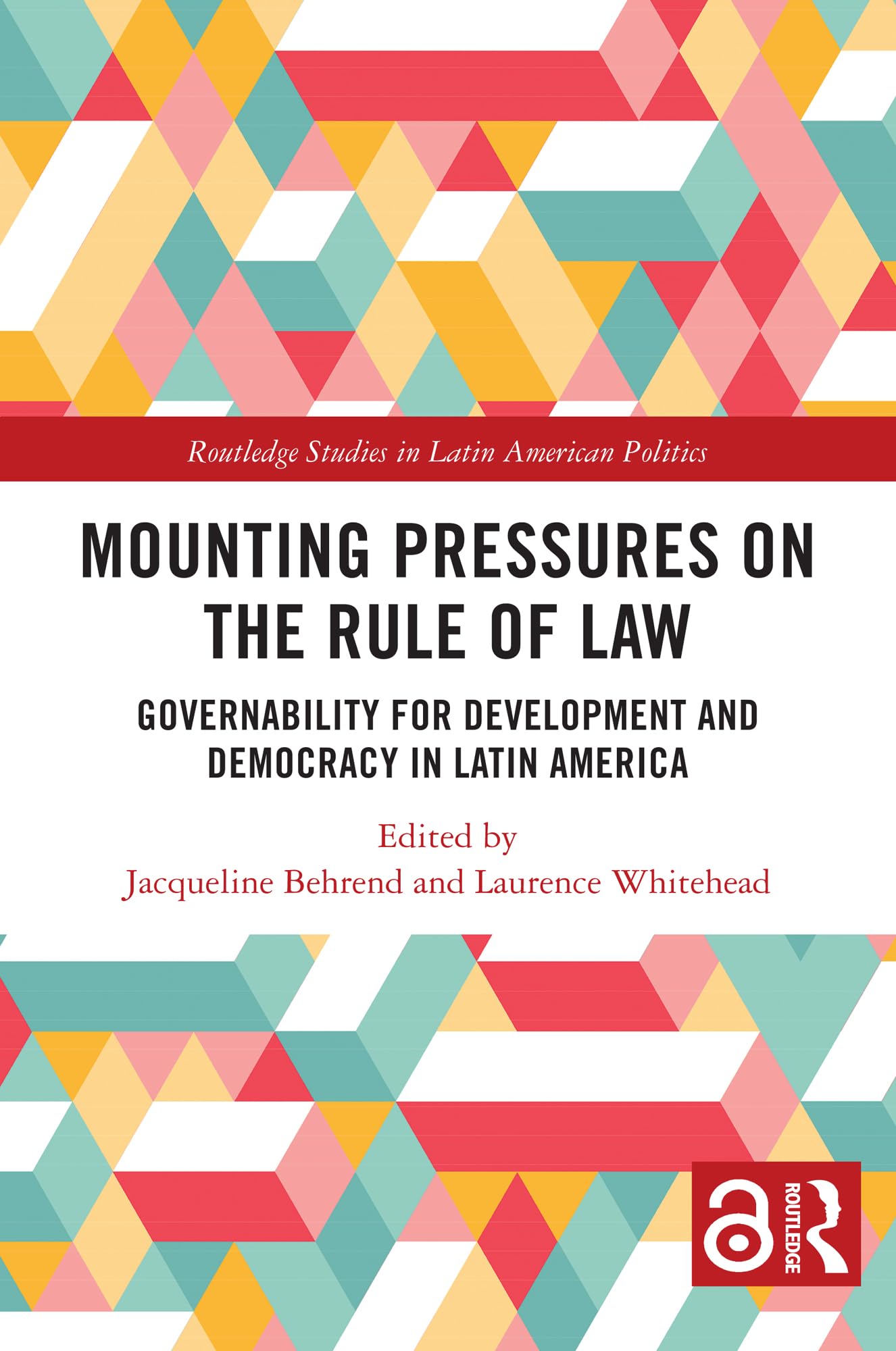 Mounting Pressures on the Rule of Law: Governability for Development and Democracy in Latin America (Routledge Studies in Latin American Politics)