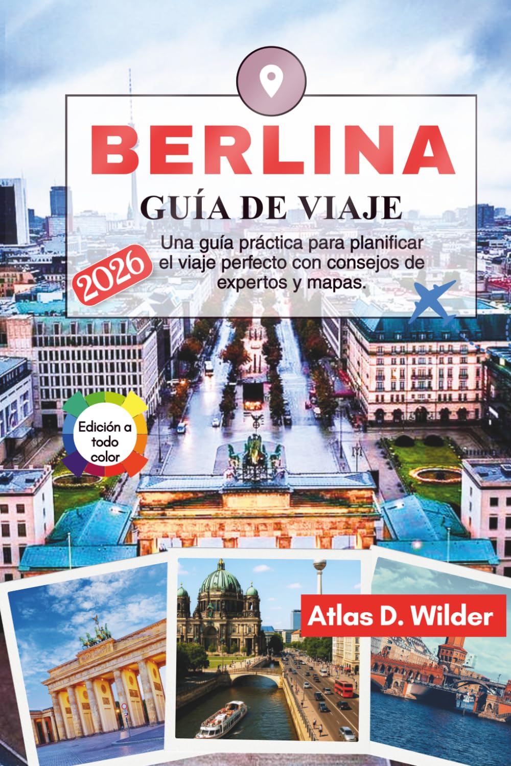BERLINA Guía de viaje 2026: Una guía práctica para planificar el viaje perfecto con consejos de expertos y mapas.