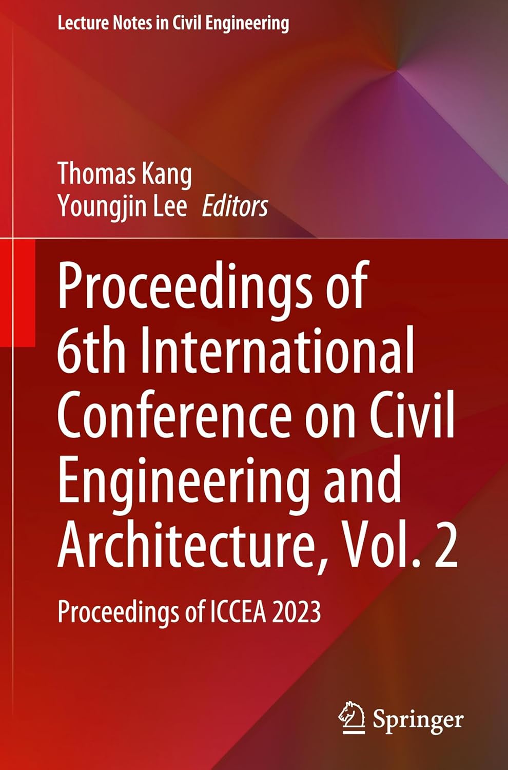Proceedings of 6th International Conference on Civil Engineering and Architecture, Vol. 2: Proceedings of ICCEA 2023: 531 (Lecture Notes in Civil Engineering, 531)