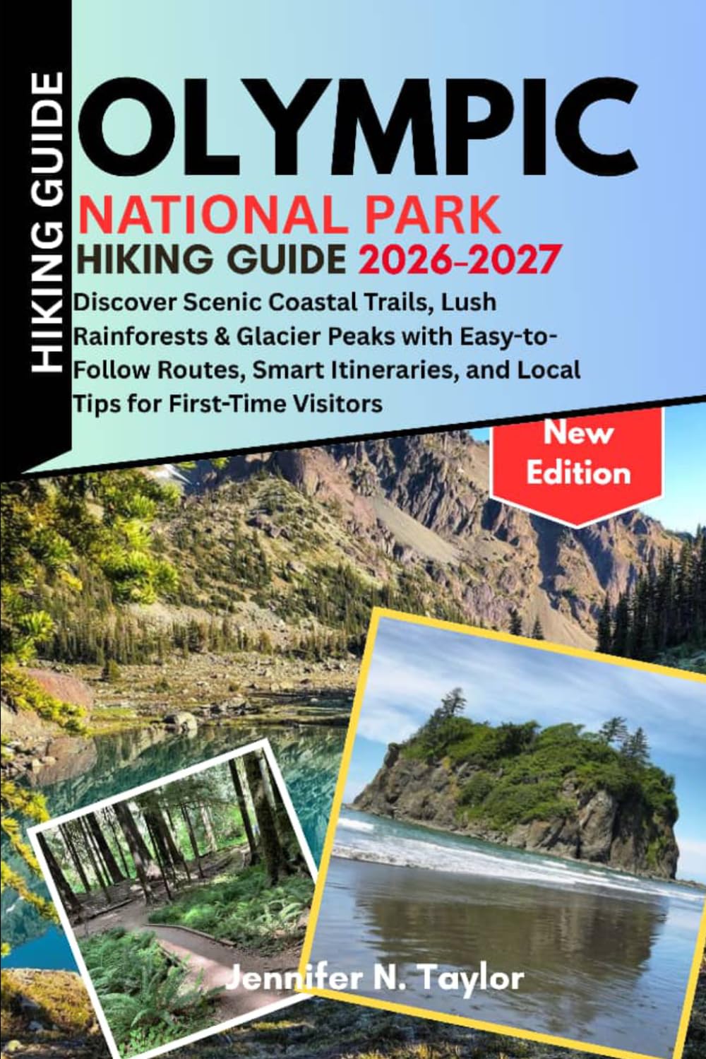 Olympic National Park Hiking Guide 2026-2027: Discover Scenic Coastal Trails, Lush Rainforests & Glacier Peaks with Easy-to-Follow Routes, Smart Itineraries, and Local Tips for First-Time Visitors