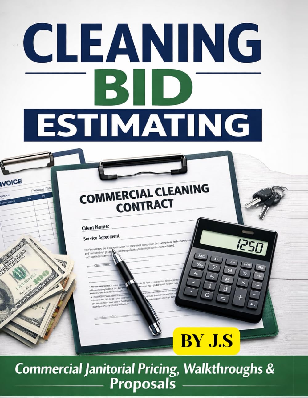 Cleaning Bid Estimating: Commercial Janitorial Pricing, Walkthroughs, Proposals, and Templates